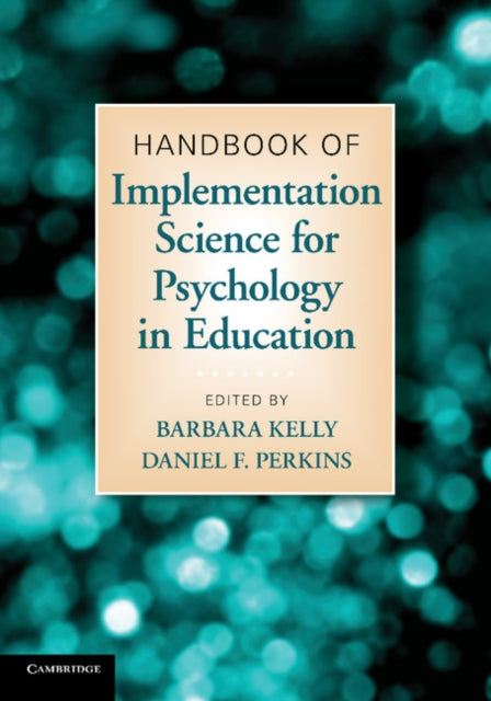 Book cover of: Handbook of Implementation Science for Psychology in Education. By: Barbara Kelly