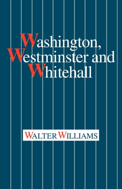 Book cover of: Washington, Westminster and Whitehall. By: Walter Williams