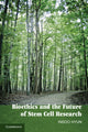 Book cover of: Bioethics and the Future of Stem Cell Research