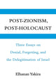 Book cover of: Post-Zionism, Post-Holocaust. By: Elhanan Yakira