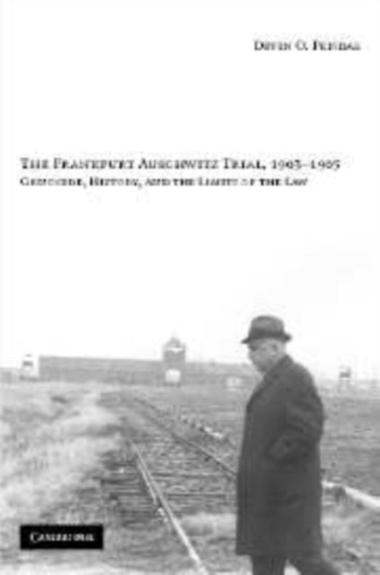 Book cover of: Frankfurt Auschwitz Trial, 1963–1965. By: Devin O. Pendas