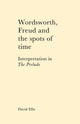 Book cover of: Wordsworth, Freud and the Spots of Time. By: David Ellis