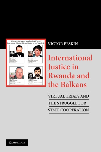 Book cover of: International Justice in Rwanda and the Balkans. By: Victor A. Peskin