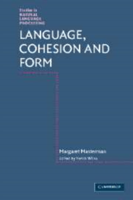 Book cover of: Language, Cohesion and Form. By: Margaret Masterman