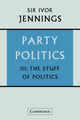 Book cover of: Party Politics: Volume 3, The Stuff of Politics. By: Jennings, Ivor Sir
