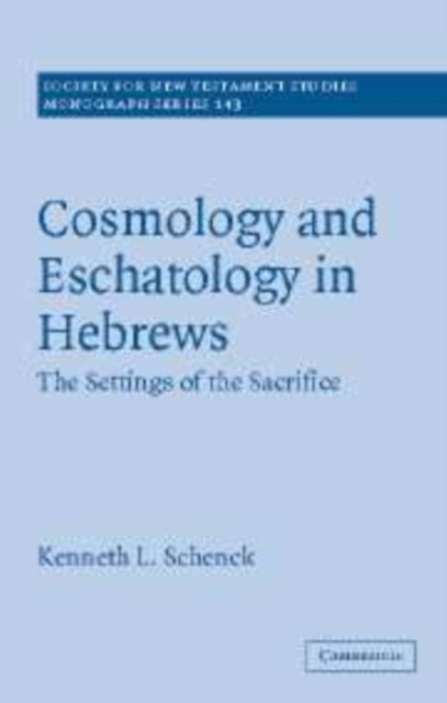 Book cover of: Cosmology and Eschatology in Hebrews. By: Kenneth L. Schenck