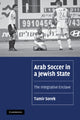 Book cover of: Arab Soccer in a Jewish State. By: Tamir Sorek