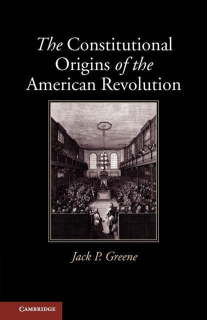 Book cover of: Constitutional Origins of the American Revolution. By: Jack P. Greene