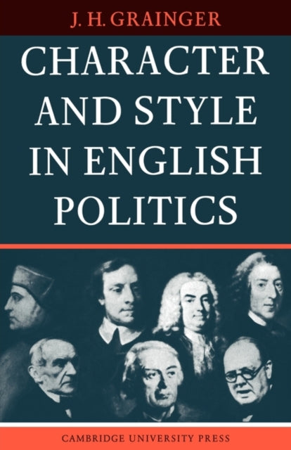 Book cover of: Character and Style in English Politics. By: J. H. Grainger