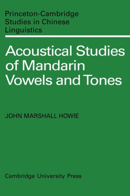 Book cover of: Acoustical Studies of Mandarin Vowels and Tones. By: John Marshall Howie