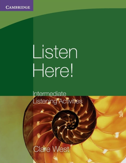 Book cover of: Listen Here! Intermediate Listening Activities. By: Clare West