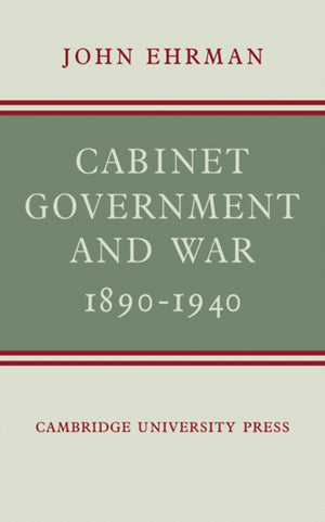 Cabinet Government and War, 1890–1940