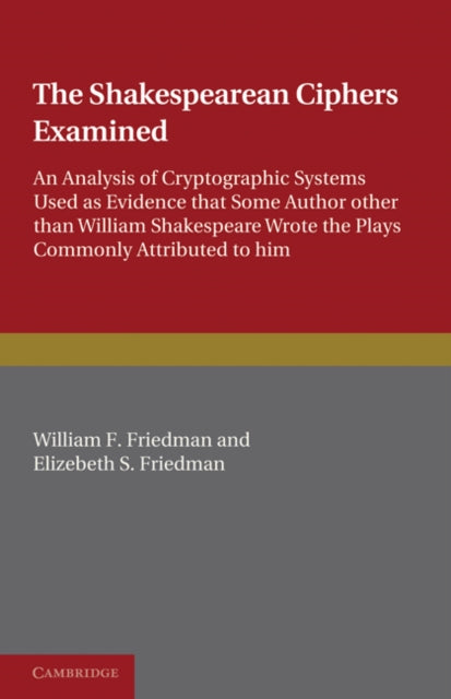 Book cover of: Shakespearean Ciphers Examined. By: William F. Friedman