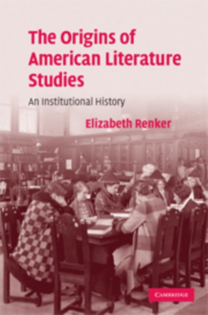Book cover of: Origins of American Literature Studies. By: Elizabeth Renker
