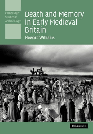 Death and Memory in Early Medieval Britain
