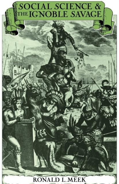 Book cover of: Social Science and the Ignoble Savage. By: Ronald L. Meek