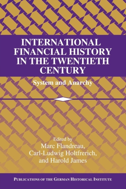 Book cover of: International Financial History in the Twentieth Century. By: Marc Flandreau