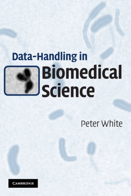 Book cover of: Data-Handling in Biomedical Science. By: Peter White