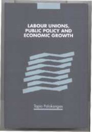 Labour Unions, Public Policy and Economic Growth