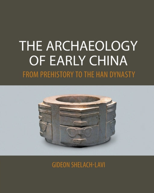 Book cover of: Archaeology of Early China. By: Gideon Shelach-Lavi