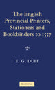 Book cover of: English Provincial Printers, Stationers and Bookbinders to 1557. By: E. Gordon Duff