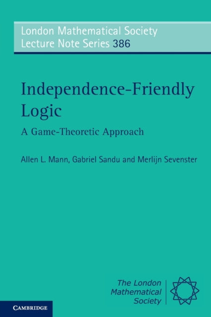 Book cover of: Independence-Friendly Logic. By: Allen L. Mann