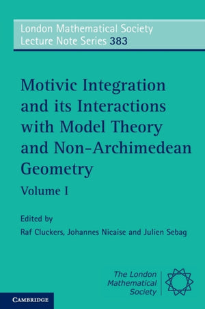 Motivic Integration and its Interactions with Model Theory and Non-Archimedean Geometry: Volume 1