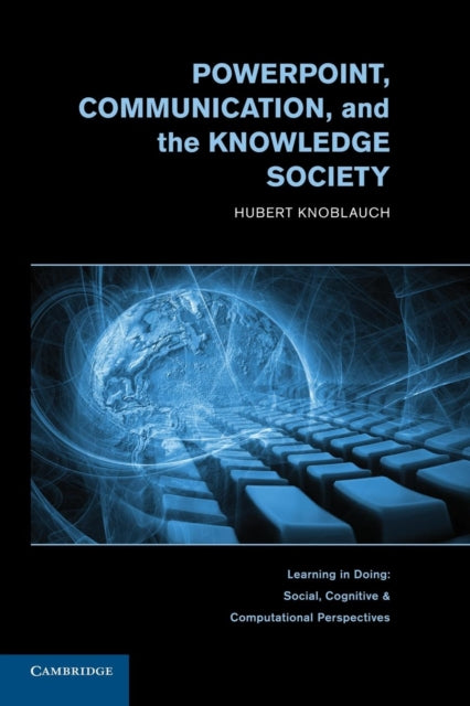 Book cover of: PowerPoint, Communication, and the Knowledge Society. By: Hubert Knoblauch