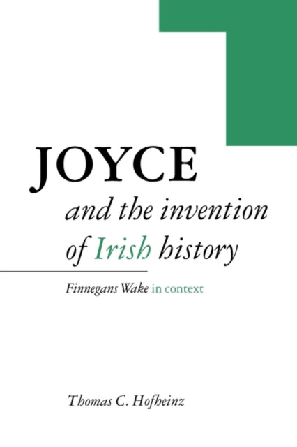 Book cover of: Joyce and the Invention of Irish History. By: Thomas C. Hofheinz