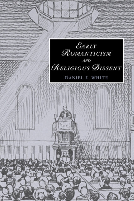Book cover of: Early Romanticism and Religious Dissent. By: Daniel E. White