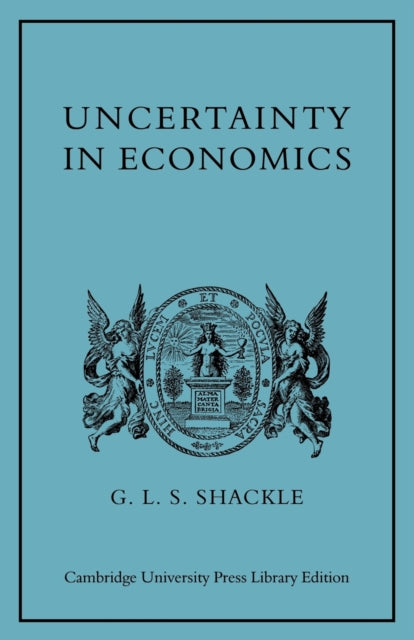 Book cover of: Uncertainty in Economics and Other Reflections. By: G. L. S. Shackle