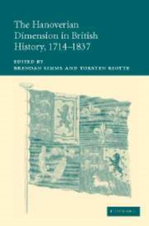 The Hanoverian Dimension in British History, 1714–1837