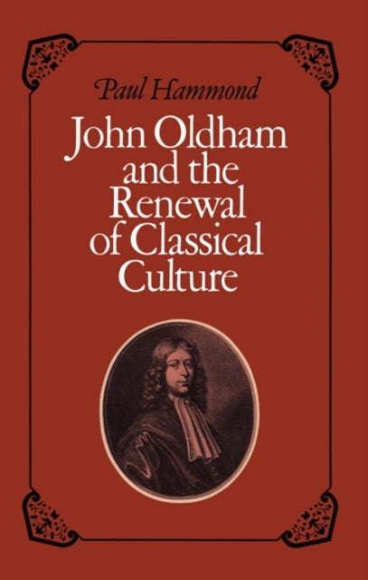 Book cover of: John Oldham and the Renewal of Classical Culture. By: Paul Hammond