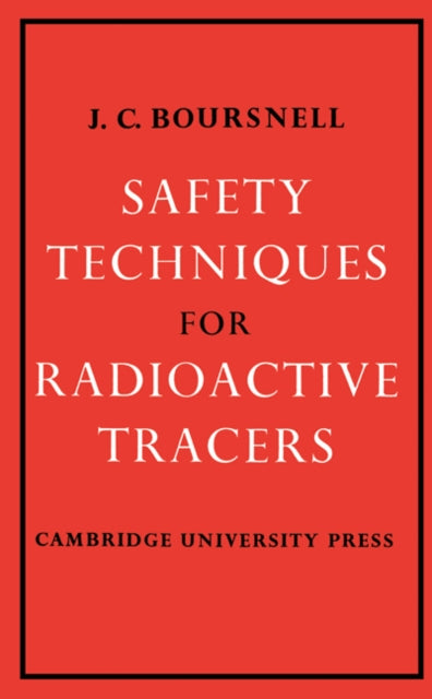Book cover of: Safety Techniques for Radioactive Tracers. By: J. C. Boursnell