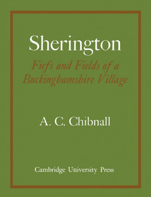 Book cover of: Sherington Fiefs and Fields of a Buckinghamshire Village. By: A. C. Chibnall