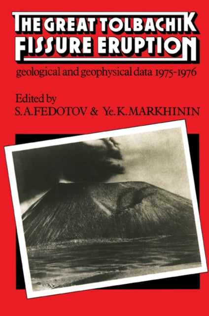 Book cover of: Great Tolbachik Fissure Eruption. By: S. A. Fedotov