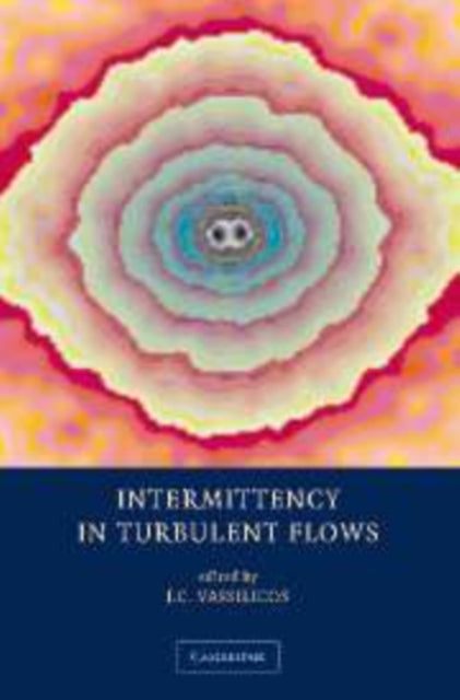 Book cover of: Intermittency in Turbulent Flows. By: J. C. Vassilicos