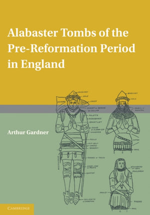 Alabaster Tombs of the Pre-Reformation Period in England