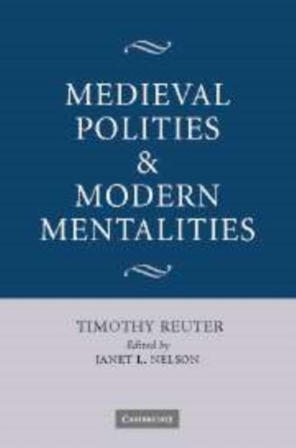 Book cover of: Medieval Polities and Modern Mentalities. By: Timothy Reuter