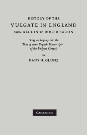 History of the Vulgate in England from Alcuin to Roger Bacon