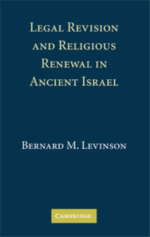 Legal Revision and Religious Renewal in Ancient Israel