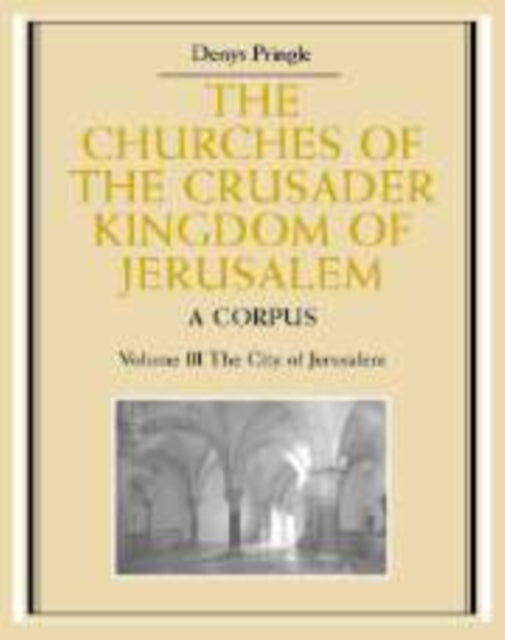 Book cover of: Churches of the Crusader Kingdom of Jerusalem: Volume 3, The City of Jerusalem
