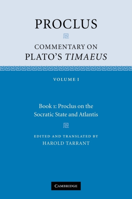 Book cover of: Proclus: Commentary on Plato's Timaeus: Volume 1, Book 1: Proclus on the Socratic State and Atlantis. By: Proclus