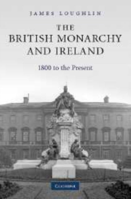 Book cover of: British Monarchy and Ireland. By: James Loughlin