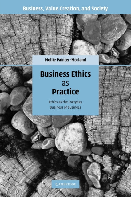 Book cover of: Business Ethics as Practice. By: Mollie Painter-Morland