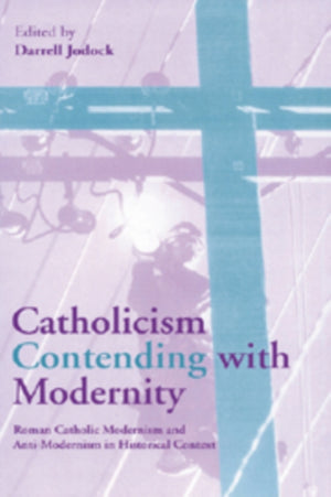 Catholicism Contending with Modernity