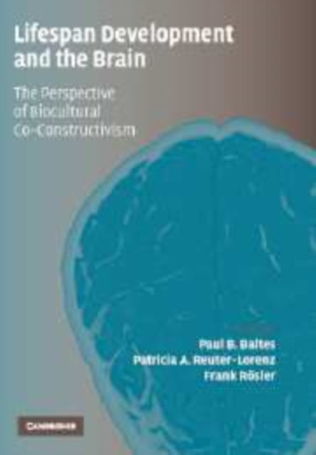 Book cover of: Lifespan Development and the Brain. By: Paul B. Baltes