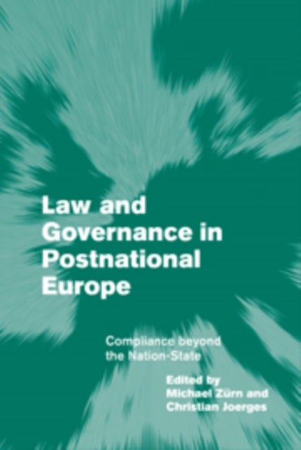Book cover of: Law and Governance in Postnational Europe. By: Michael Zürn