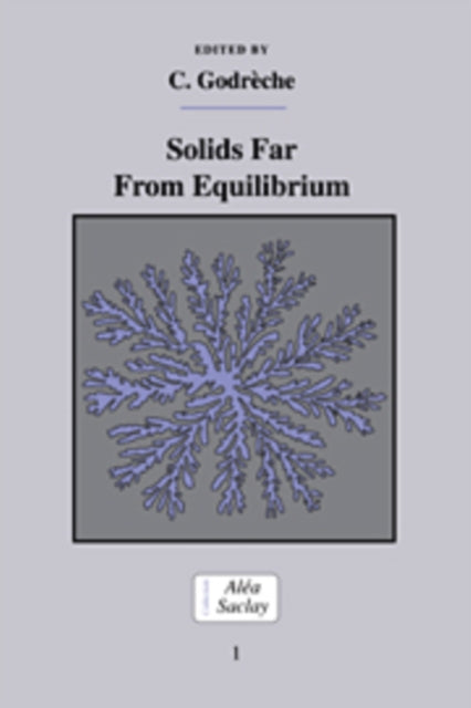 Book cover of: Solids Far from Equilibrium. By: C. Godrèche