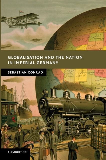 Book cover of: Globalisation and the Nation in Imperial Germany